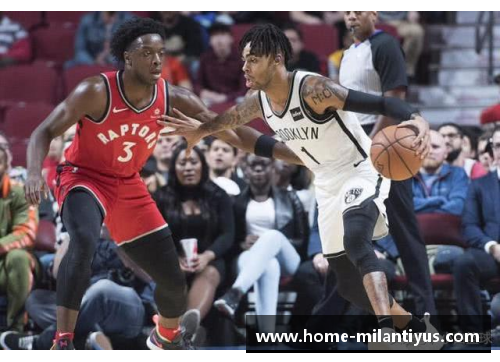 NBA篮网队季前赛：阵容变动与战术演练的全面回顾